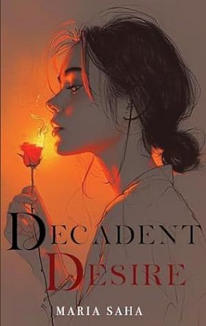 Decadent Desire by Maria Saha