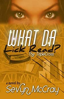 What Da Lick Read? by Sevyn McCray