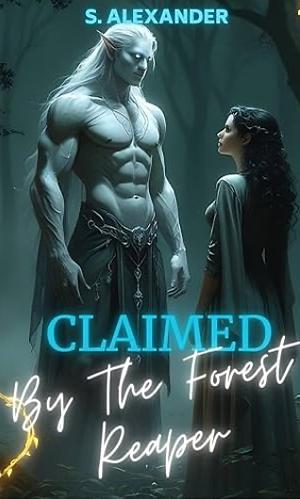 Claimed by the Forest Reaper by S. Alexander