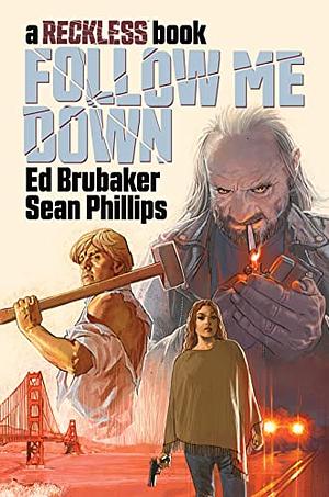 Follow Me Down: A Reckless Book by Ed Brubaker