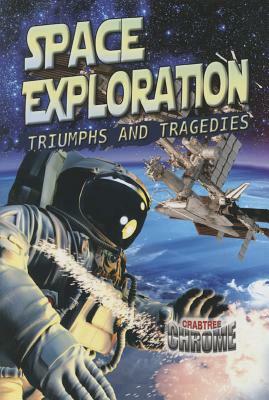 Space Exploration: Triumphs and Tragedies by Sonya Newland