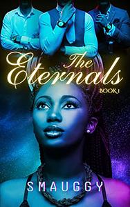 The Eternals Book 1: A BWWM Reverse Harem Age-Gap Cyberpunk Romance by Smauggy, Smauggy