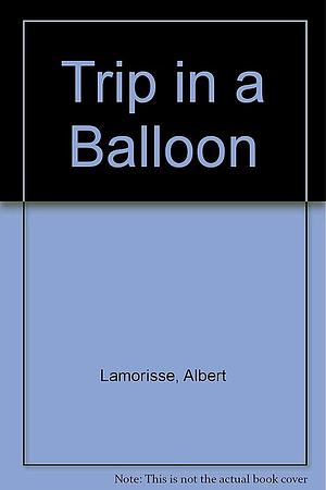 Trip in a Balloon by Albert Lamorisse