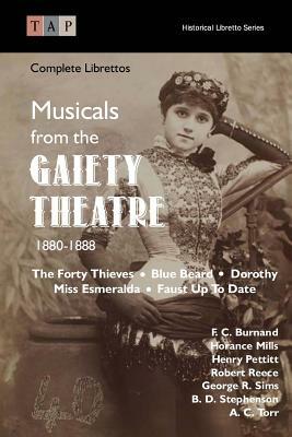Musicals from the Gaiety Theatre: 1880-1888: Complete Librettos by Henry Pettitt, Horance Mills, Robert Reece