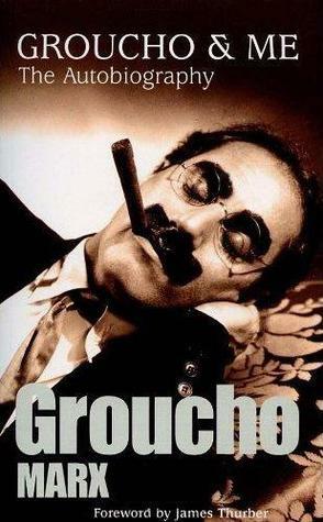 Groucho & Me: The Autobiography by James Thurber, Groucho Marx