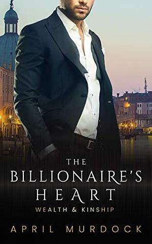 The Billionaire's Heart by April Murdock