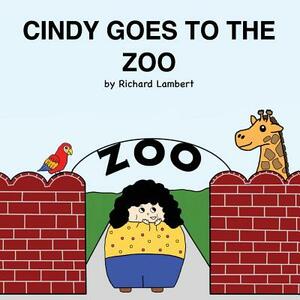 Cindy Goes to the Zoo by Richard Lambert