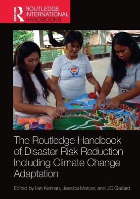 The Routledge Handbook of Disaster Risk Reduction Including Climate Change Adaptation by 