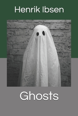 Ghosts by Henrik Ibsen