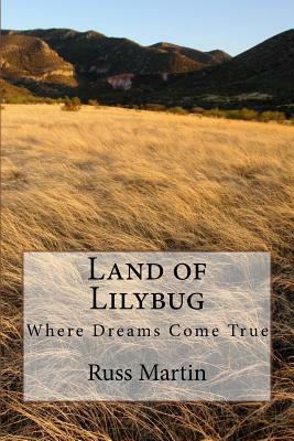 Land of Lilybug: Where Dreams Come True by Russ Martin, Autumn Annie Hilton