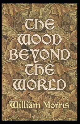 The Wood Beyond the World Illustrated by (Edward Burne-Jones) by William Morris