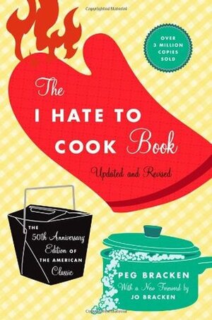 The I Hate To Cook Book by Peg Bracken