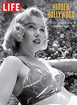 LIFE Hidden Hollywood: Rare Images of a Golden Age by LIFE