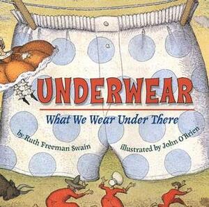 Underwear: What We Wear Under There by John O'Brien, Ruth Freeman Swain