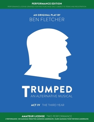 TRUMPED (An Alternative Musical) Act IV Performance Edition: Amateur Two Performance by Ben Fletcher