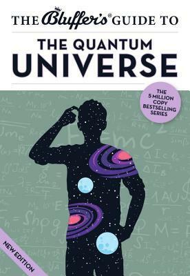 The Bluffer's Guide to the Quantum Universe by Jack Klaff