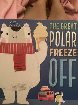 The great polar freeze off by Sarah Creese