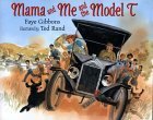 Mama and Me and the Model T by Faye Gibbons