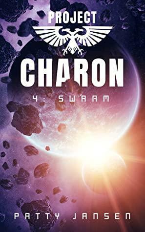 Project Charon 4: Swarm by Patty Jansen