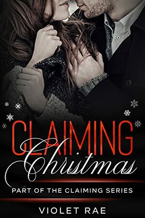 Claiming Christmas (A Small-town, Blue-collar, Instalove Christmas Story): The Claiming Series by Violet Rae