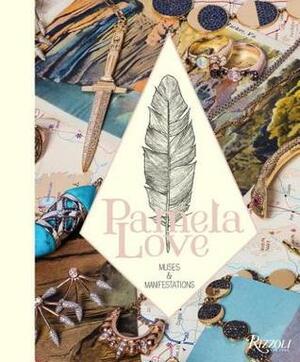 Muses and Manifestations: Pamela Love Jewelry by Ray Siegal, Pamela Love, Francesco Clemente