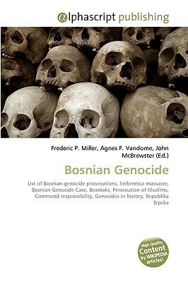 Bosnian Genocide by John McBrewster, Agnes F. Vandome, Frederic P. Miller