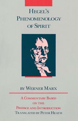 Hegel's Phenomenology of Spirit: A Commentary Based on the Preface and Introduction by Werner Marx