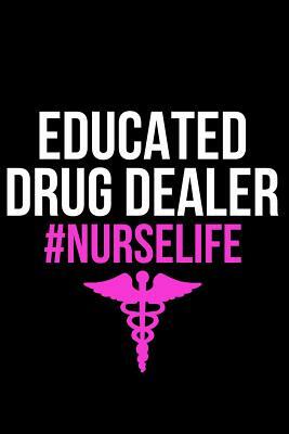 Educated Drug Dealer #nurselife by James Anderson