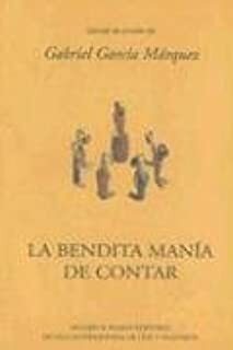 La bendita manía de contar by Gabriel García Márquez