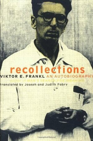 Recollections: An Autobiography by Joseph Fabry, Judith Fabry, Viktor E. Frankl