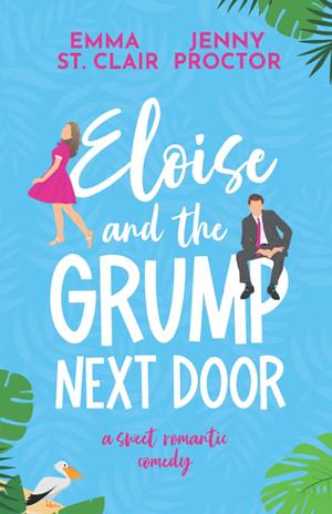 Eloise and the Grump Next Door by Jenny Proctor, Emma St. Clair