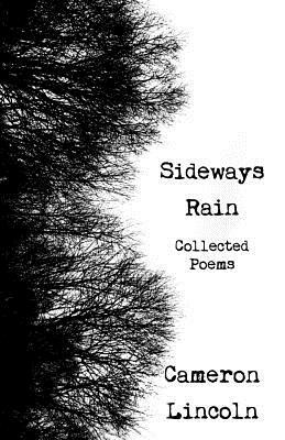 Sideways Rain - Collected Poems by Cameron Lincoln