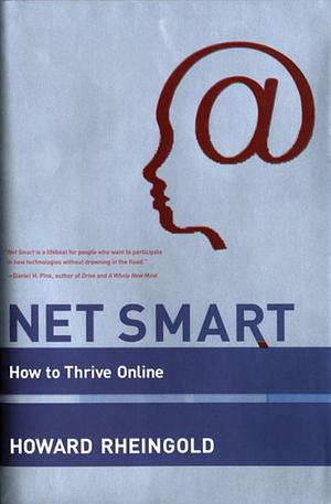 Net Smart: How to Thrive Online by Anthony Weeks, Howard Rheingold