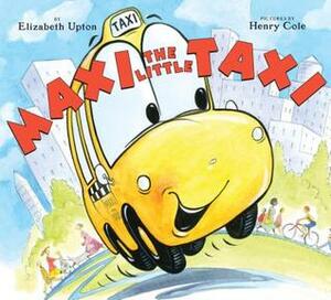 Maxi the Little Taxi by Elizabeth Upton, Henry Cole