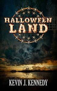 Halloween Land: A Coming of Age Novella by Kevin J. Kennedy