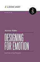 Designing for Emotion: Second Edition by Aarron Walter