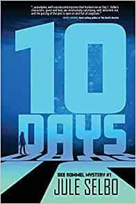 10 DAYS, A Dee Rommel Mystery. by Jule Selbo