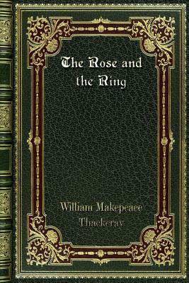 The Rose and the Ring by William Makepeace Thackeray