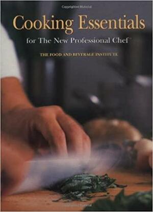 Cooking Essentials for the New Professional Chef? by Culinary Institute of America, Mary Deirdre Donovan