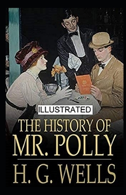 The History of Mr Polly Illustrated by H.G. Wells