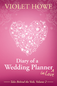 Diary of a Wedding Planner in Love by Violet Howe