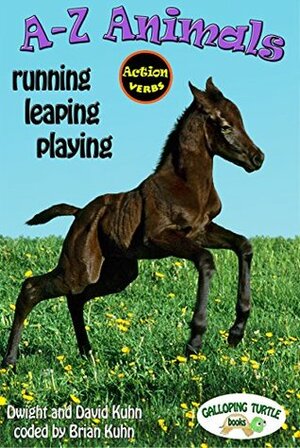 A-Z Animals: running, leaping, playing by Dwight Kuhn, David Kuhn, Brian Kuhn