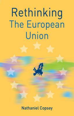 Rethinking the European Union by Nathaniel Copsey