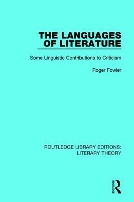 The Languages of Literature: Some Linguistic Contributions to Criticism by Roger Fowler
