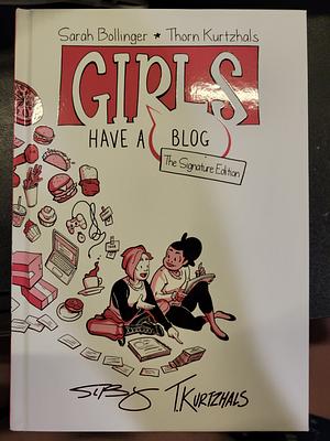 Girls Have a Blog: The Signature Edition by Thorn Kurtzhals, Sarah Bollinger