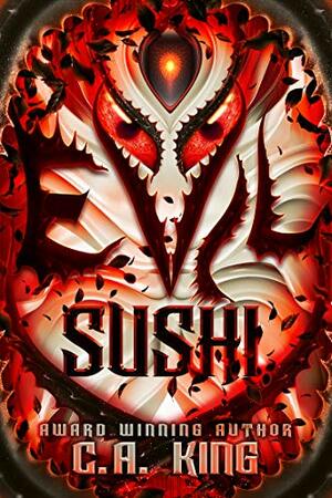 Evil Sushi by C.A. King