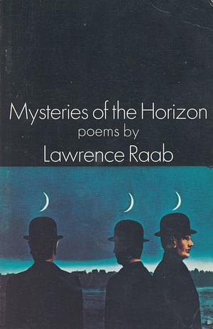 Mysteries of the Horizon  by Lawrence Raab