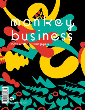 Monkey Business: New Writing From Japan - Volume 3 by Ted Goossen, Motoyuki Shibata