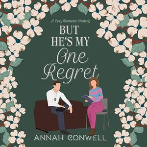 But He's My One Regret by Annah Conwell