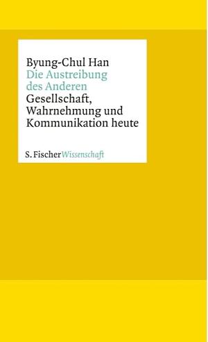 Die Austreibung des Anderen: Gesellschaft, Wahrnehmung und Kommunikation heute by Byung-Chul Han